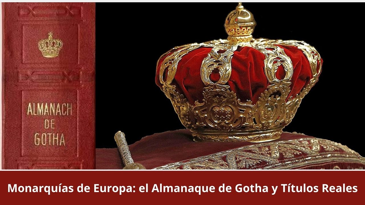 Monarqu&iacute;as de Europa: el Almanaque de Gotha y T&iacute;tulos Reales