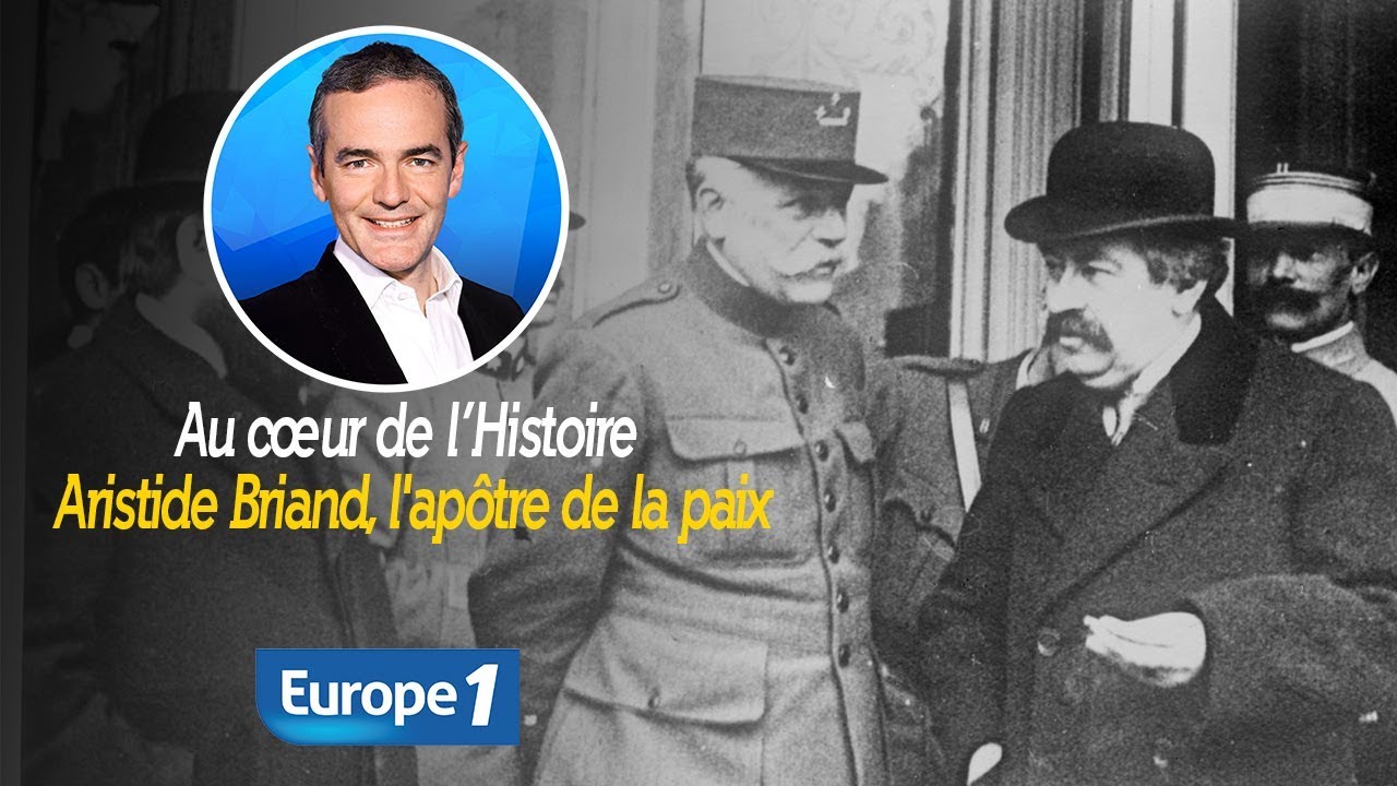 Au cœur de l'histoire: Aristide Briand, l'apôtre de la paix (Franck Ferrand)