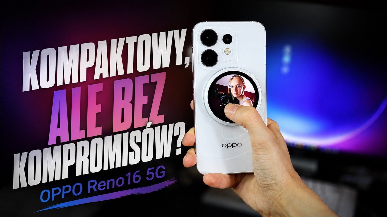 OPPO Reno16 5G - mały smartfon, kt&oacute;ry zaskakuje aparatem i baterią