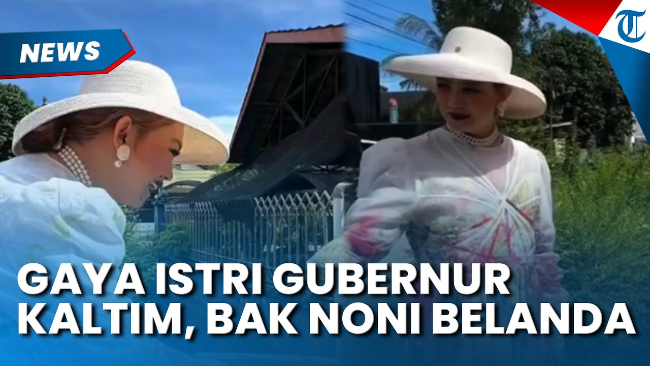 GAYA HEDON Istri Gubernur Kaltim Disorot Netizen, Temui Rakyat Kecil Dandan Bak Noni Belanda