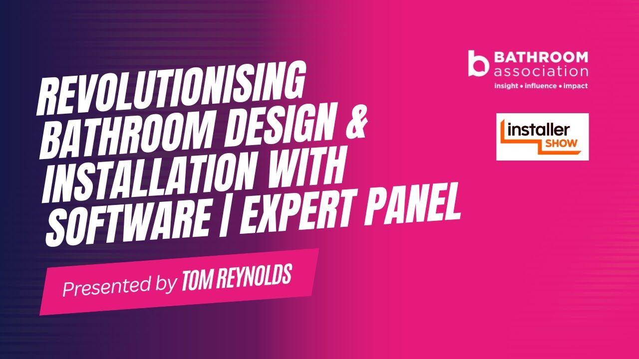 Revolutionising Bathroom Design & Installation with Software | Expert PanelT