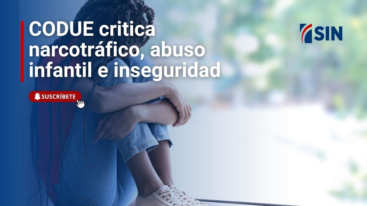 Codue critica narcotráfico, abuso infantil e inseguridad