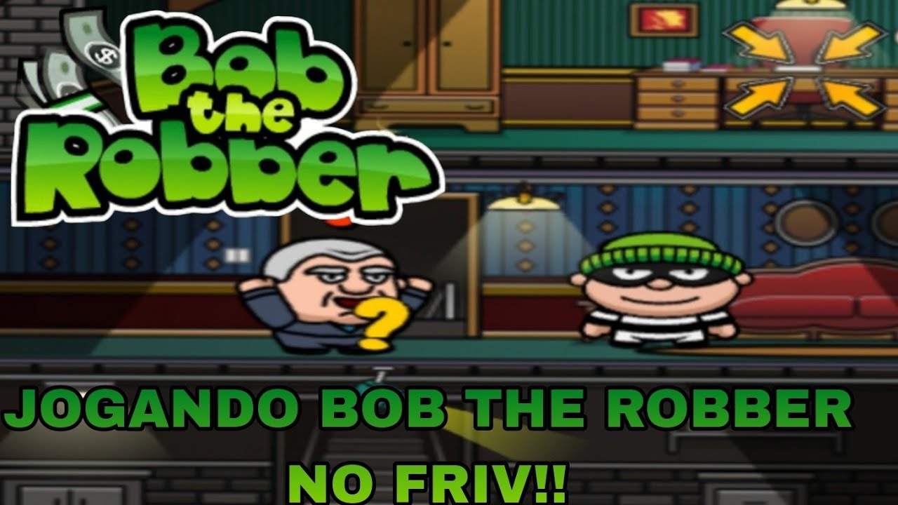 JOGANDO Bob the Robber NO FRIV - Bob the Robber 1