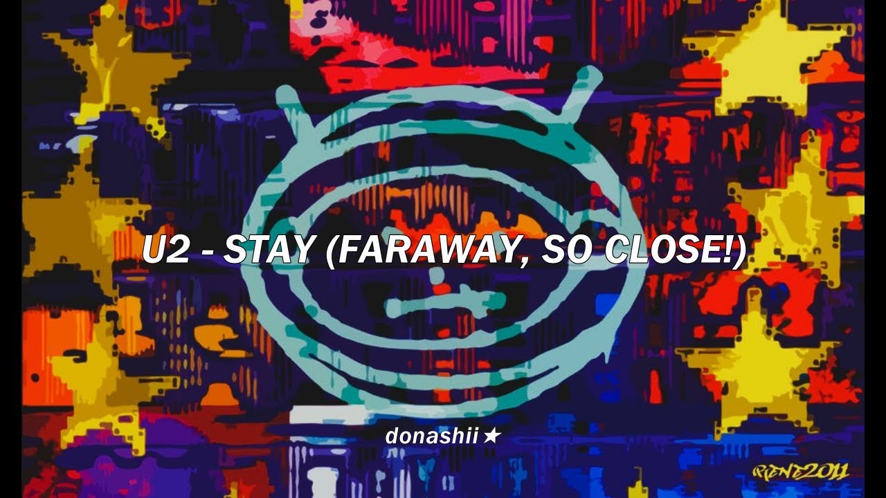 U2 - Stay (Faraway, so close!) [Subtitulada en español]