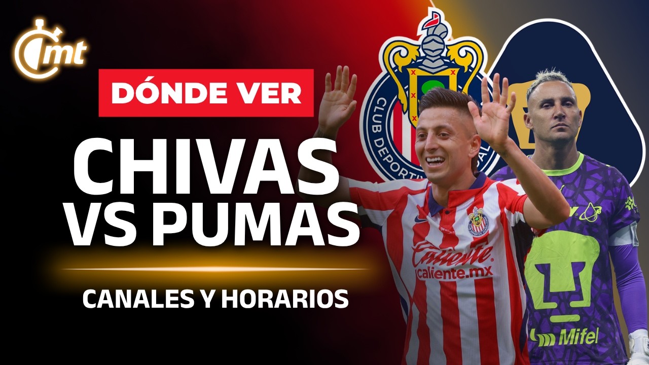 🚨 D&Oacute;NDE VER Chivas vs Pumas EN VIVO | Horario y canal de transmisi&oacute;n | Apertura 2026 Jornada 8