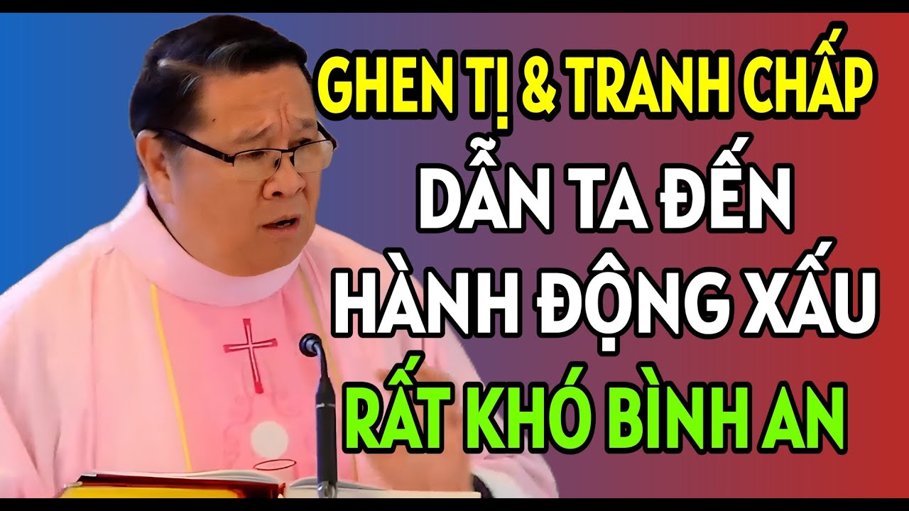 GHEN TỊ MÙ QUÁNG SẼ KHIẾN TA CÓ NHỮNG HÀNH ĐỘNG XẤU VÀ KHÓ BÌNH AN | CHA NGUYỄN KHẮC HY THUYẾT GIẢNG