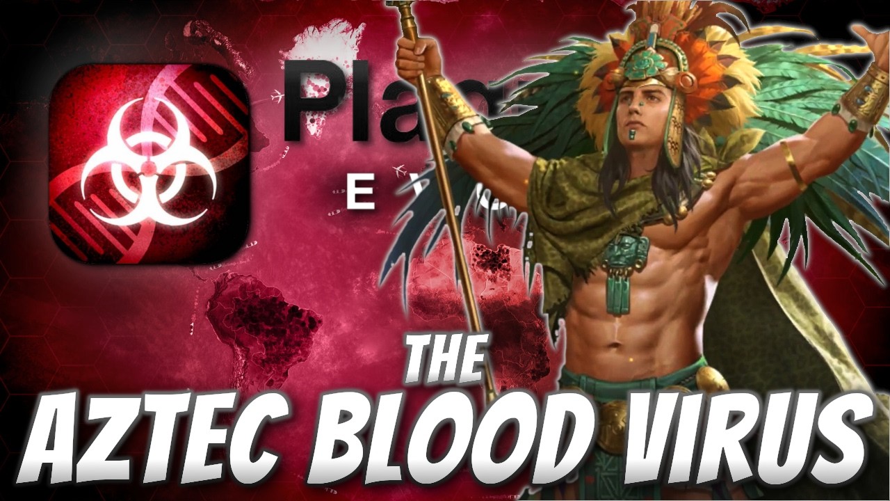 Plague Inc: Custom Scenarios - The Aztec Blood Virus