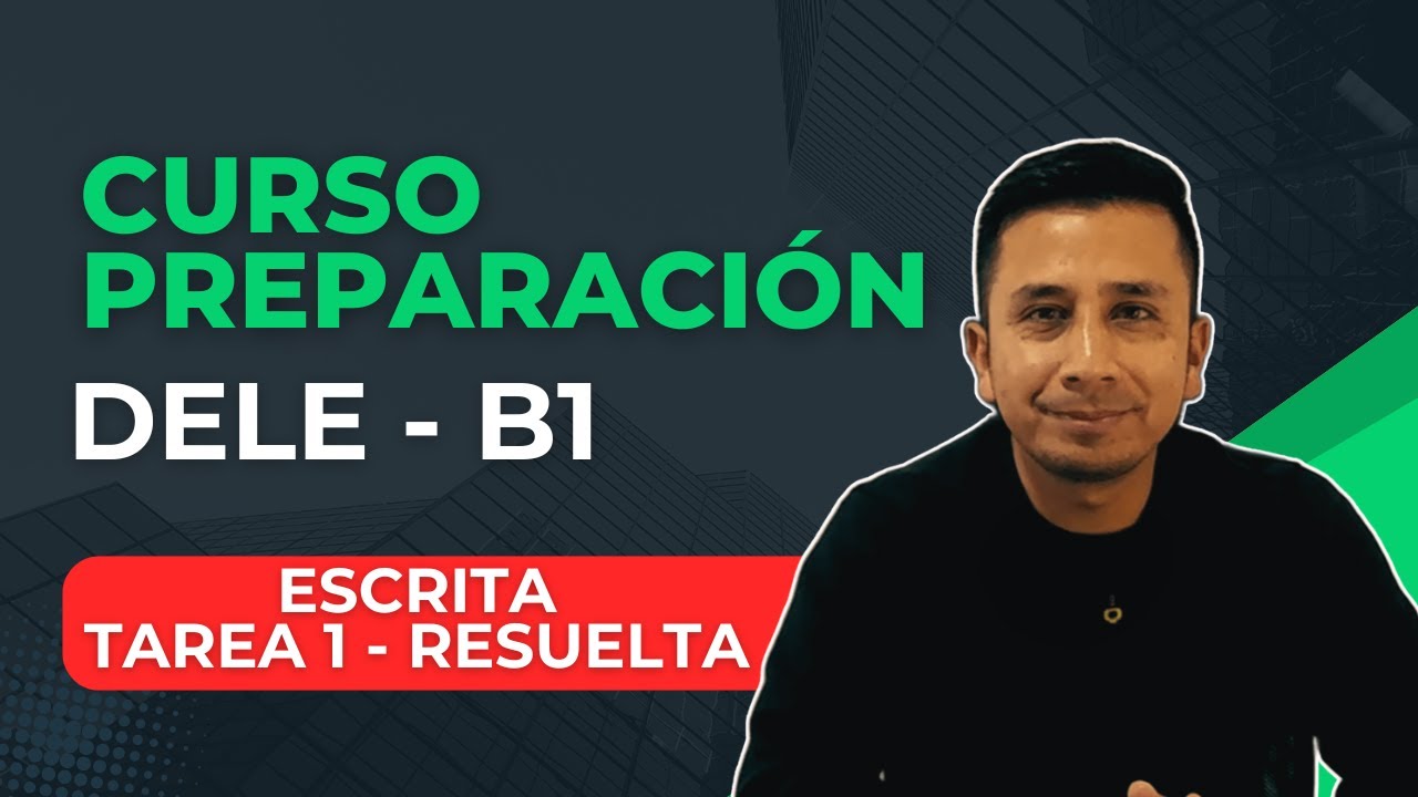 DELE B1 – Tarea 1 de la prueba escrita | Prueba resuelta paso a paso