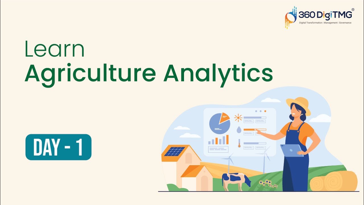 Agriculture Analytics | Day 1 | 8 hours Course | 360DigiTMG