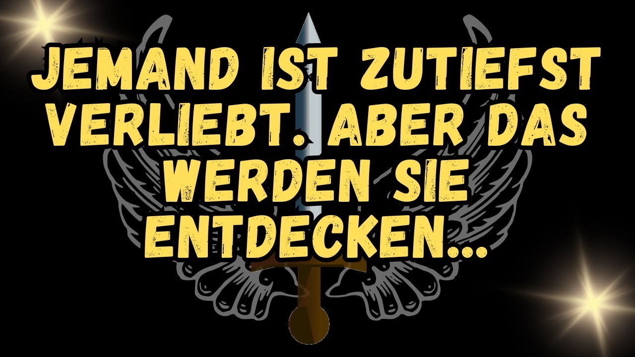 💌JEMAND IST ZUtiefst VERLIEBT. Aber das werden Sie entdecken...💕