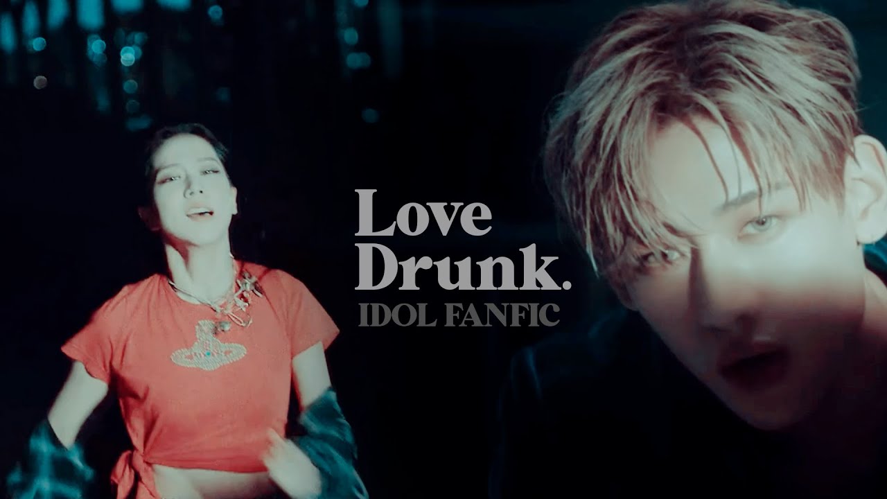 — Love Drunk | [ Blackpink & GOT7 fanfic ]