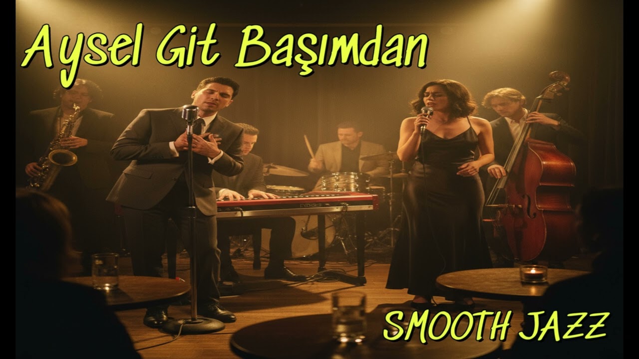 Aysel Git Başımdan (Smooth Jazz)