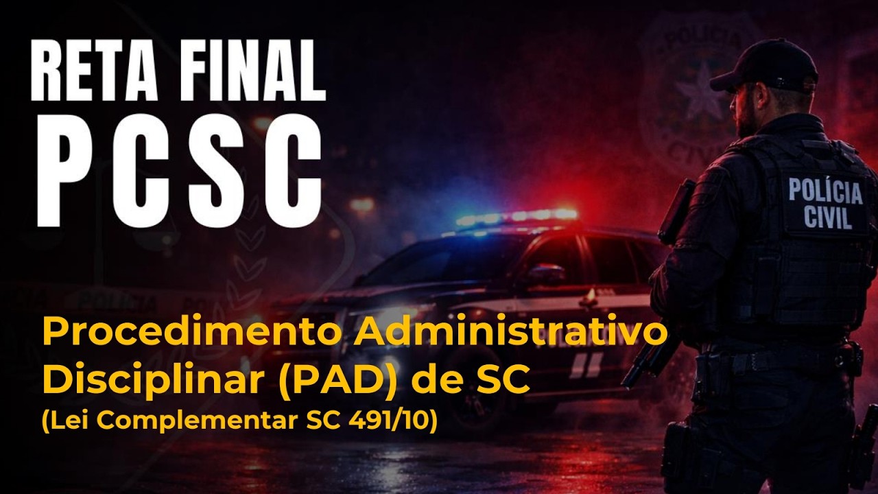 016 - Reta Final PCSC 26 - Lei do PAD: Estatuto Jurídico Disciplinar de SC (LC 491 de 10)