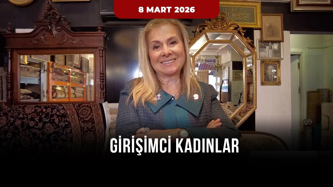 Girişimci Kadınlar - 8 Mart 2026