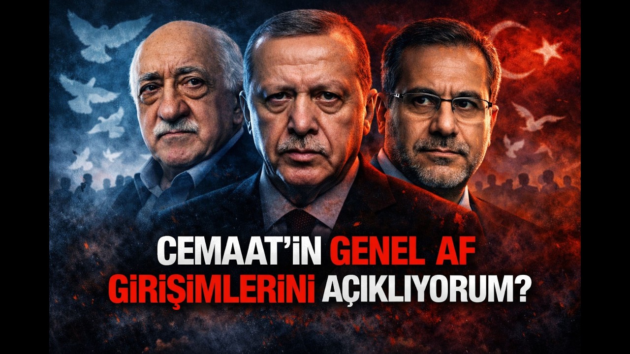 CEMAATİN GENEL AF GİRİŞİMLERİNİ AÇIKLIYORUM