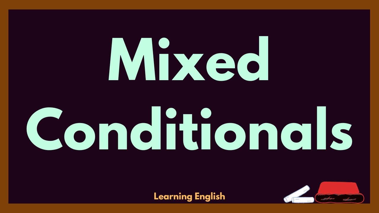 MIXED CONDITIONALS