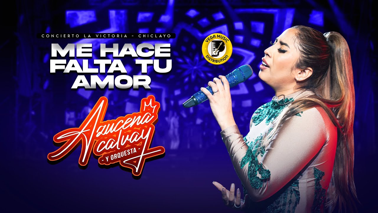 AZUCENA CALVAY - Me Hace Falta Tu Amor #ConciertoChiclayo (Vega Music Distribution)