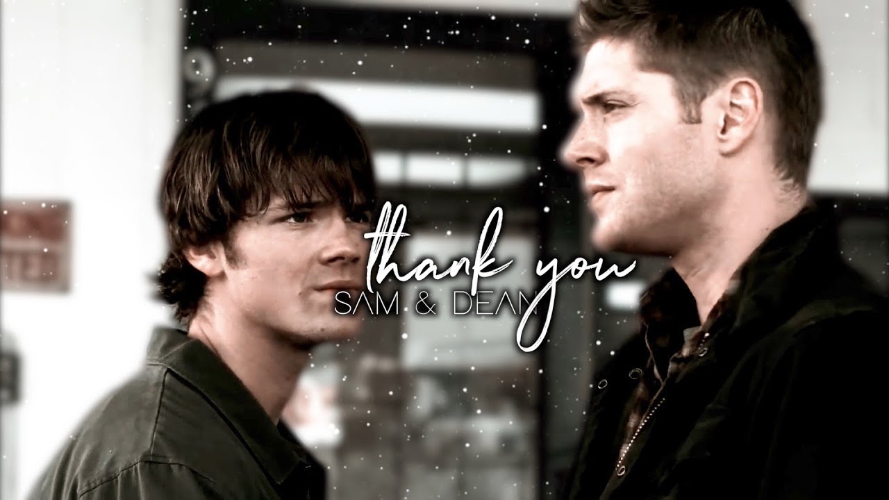 Sam & Dean • Thank You {S1}