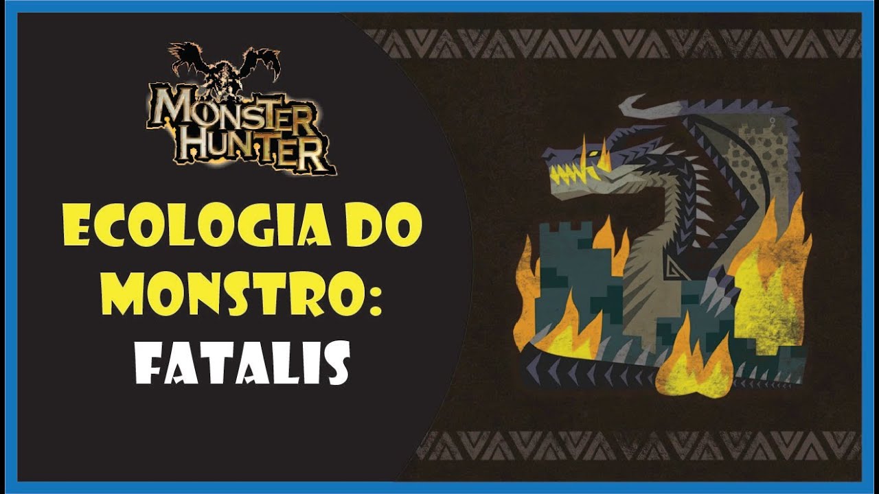 Ecologia do monstro: Fatalis