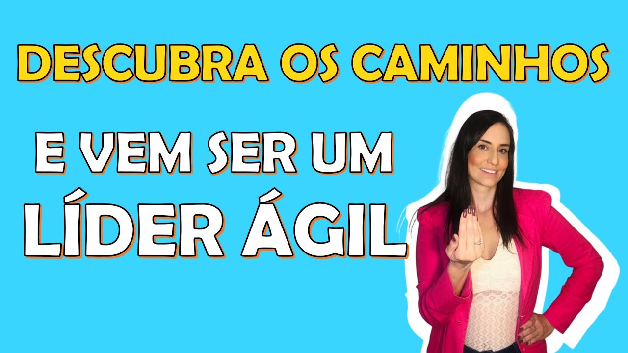 3 DICAS PARA VOCÊ SE TORNAR UM LÍDER ÁGIL