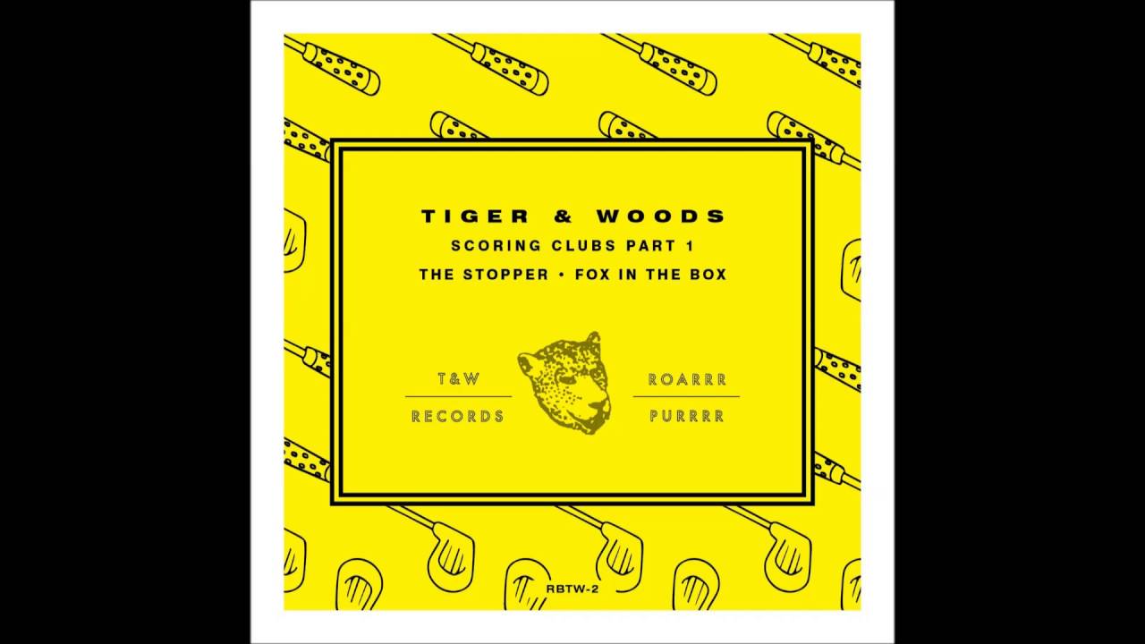 Tiger & Woods - The Stopper (Original Mix)