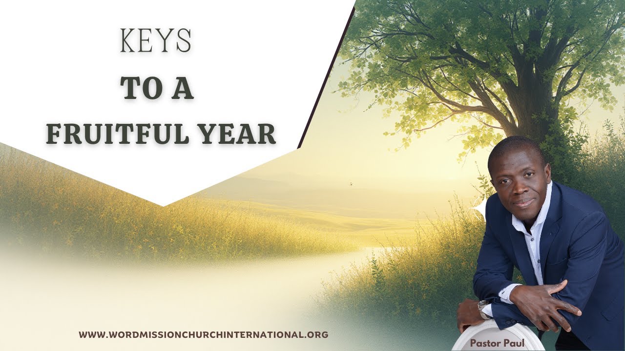 Keys to a Fruitful Year- Paul Mensah-Woode