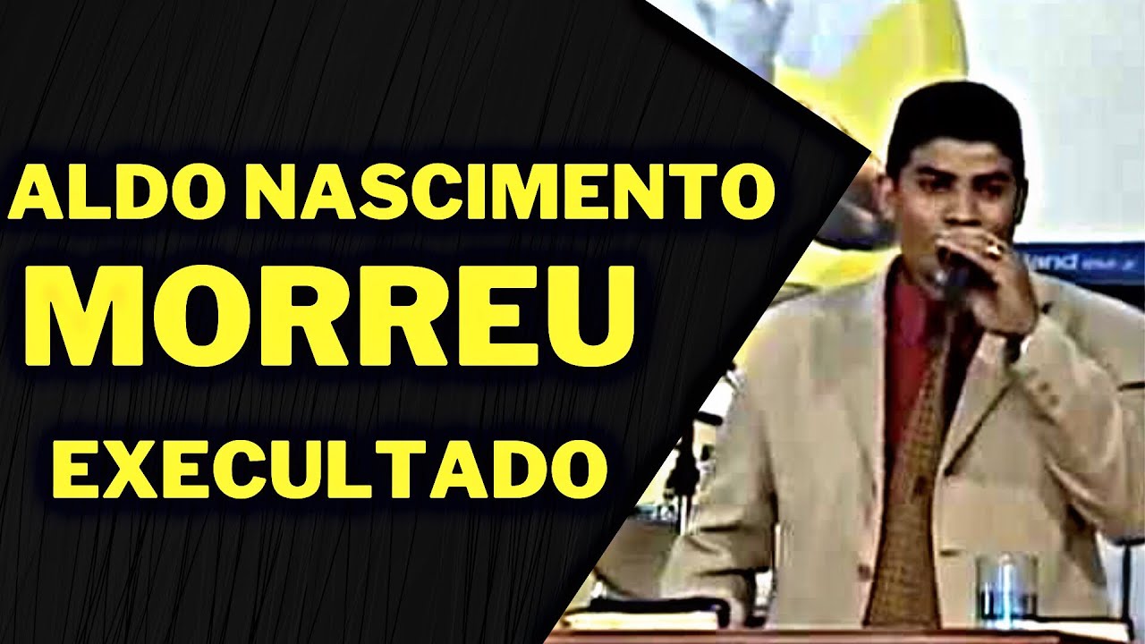 A MORTE DO EX BRUXO E PASTOR ALDO NASCIMENTO