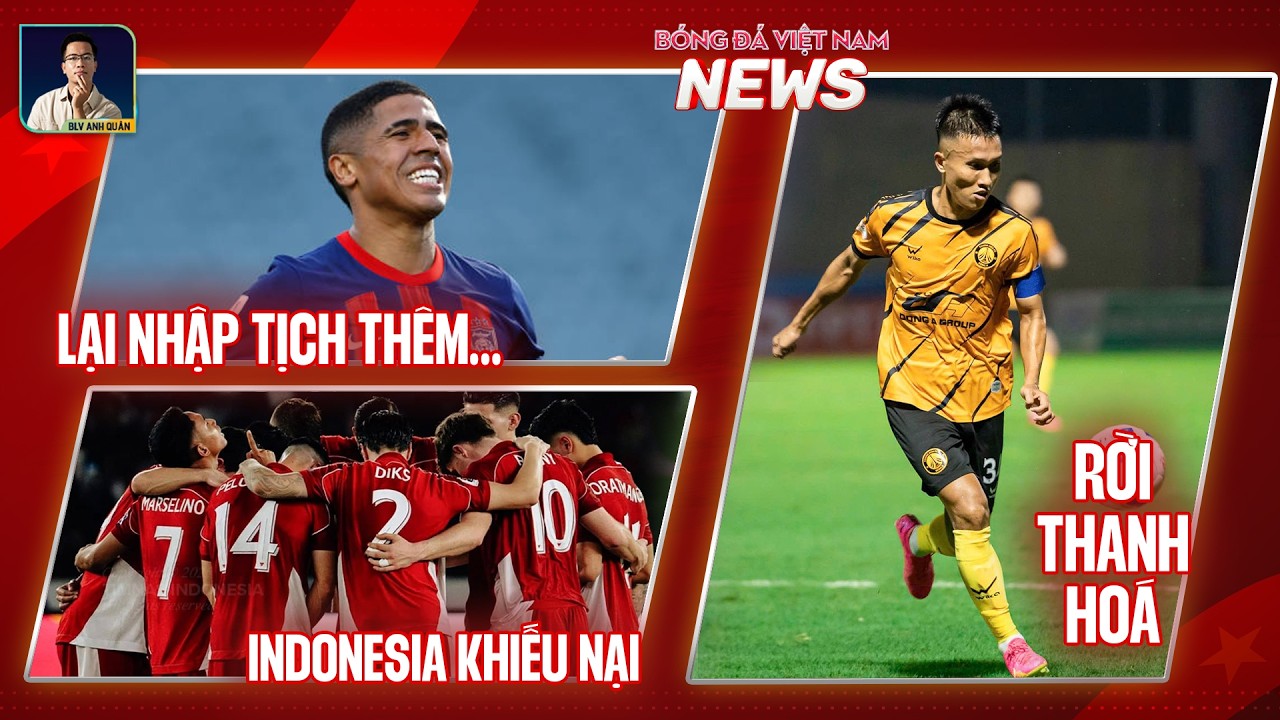 TIN NÓNG BÓNG ĐÁ VIỆT 23/2: MALAYSIA SẮP NHẬP TỊCH THÊM, INDONESIA KIỆN VÌ U23 BỊ LOẠI KHỎI ASIAD…