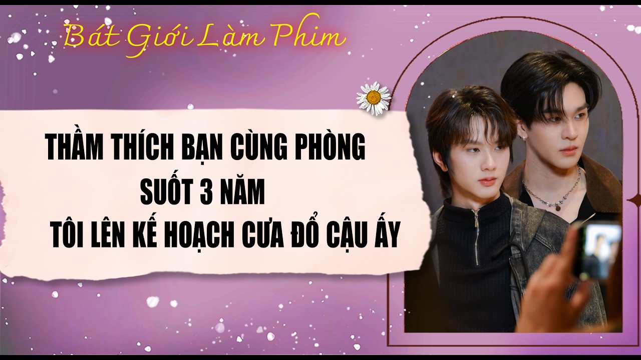 Audio truyện bl |  THẦM THÍCH BẠN CÙNG PHÒNG 3 NĂM, T LÊN KẾ HOẠCH  | audio bl | Bát Giới Làm Phim