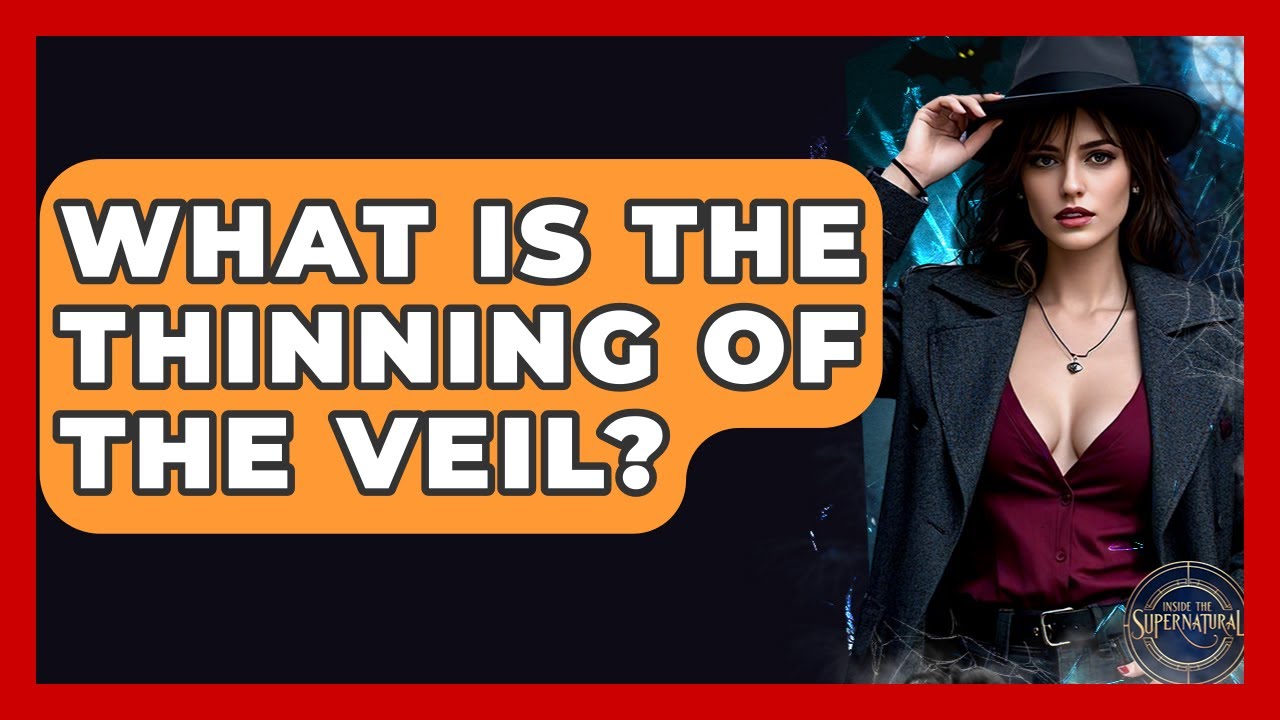 What Is The Thinning Of The Veil? - Inside the Supernatural