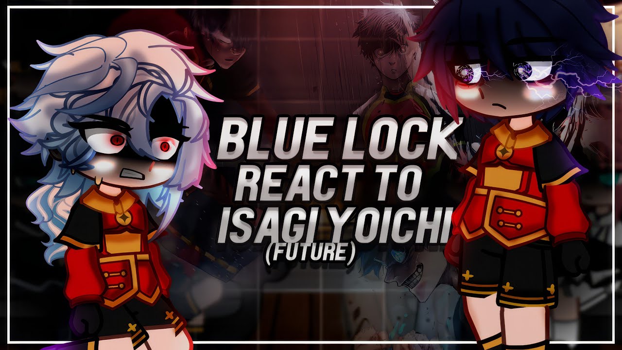 Blue Lock React To Isagi Yoichi / Kaiser, Rin / Neo-Egoist League / Gacha [ENG/RU]
