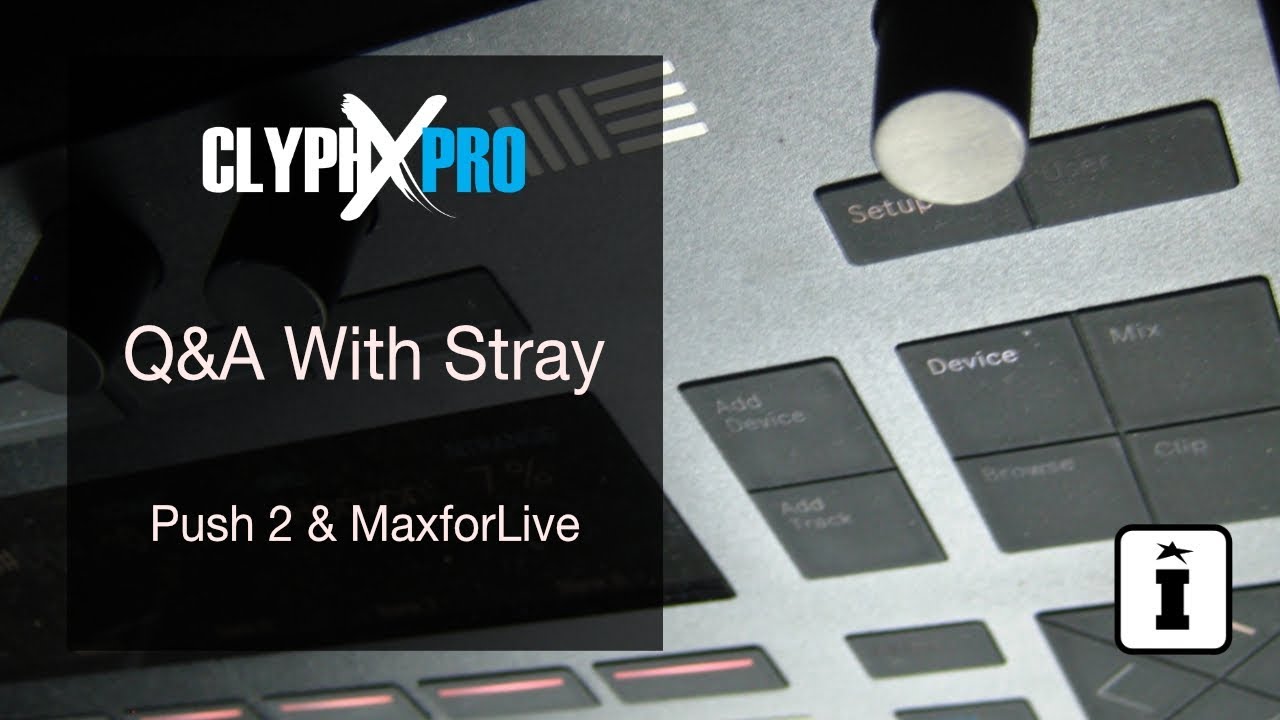 ClyphX Pro Q&A with Stray: Push 2 and M4L Integration