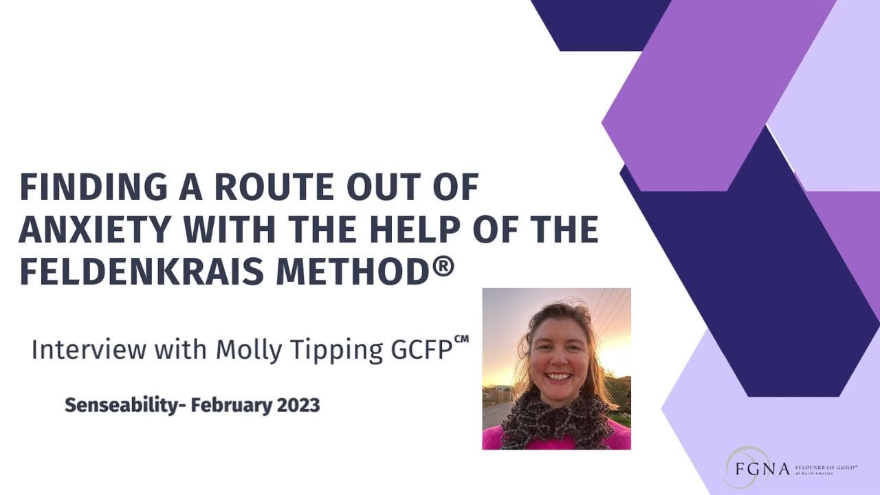 Finding A Route Out Of Anxiety With The Feldenkrais Method - An Interview with Molly Tipping