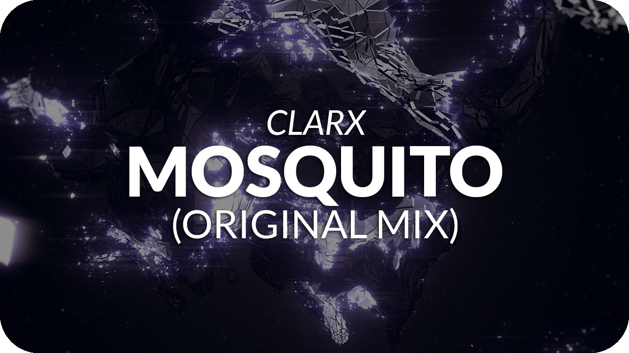 Clarx - Mosquito (Original Mix)