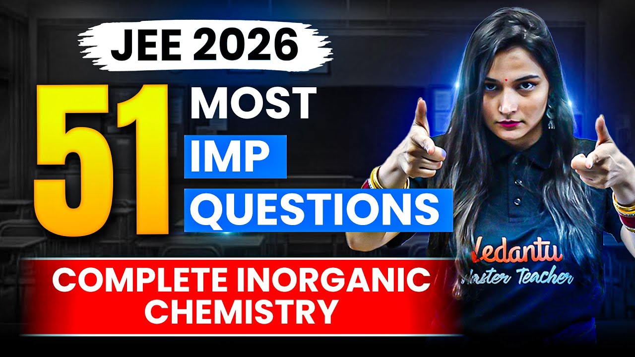 51 Most Important Questions | JEE Chemistry | JEE 2026 | Shilpi mam