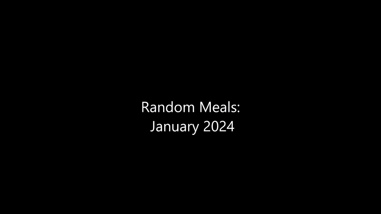 Random Meals: January 2024