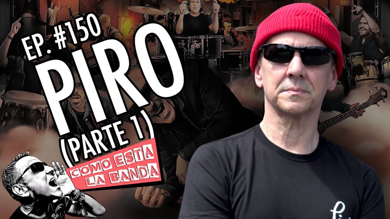PIRO (Parte 1) - Cómo Está La Banda? con Piro - Ep. 150