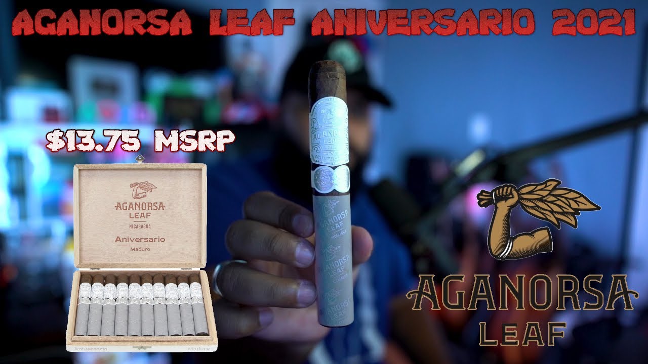 AGANORSA Leaf Aniversario Maduro Corojo 2021 | ASH OR TRASH