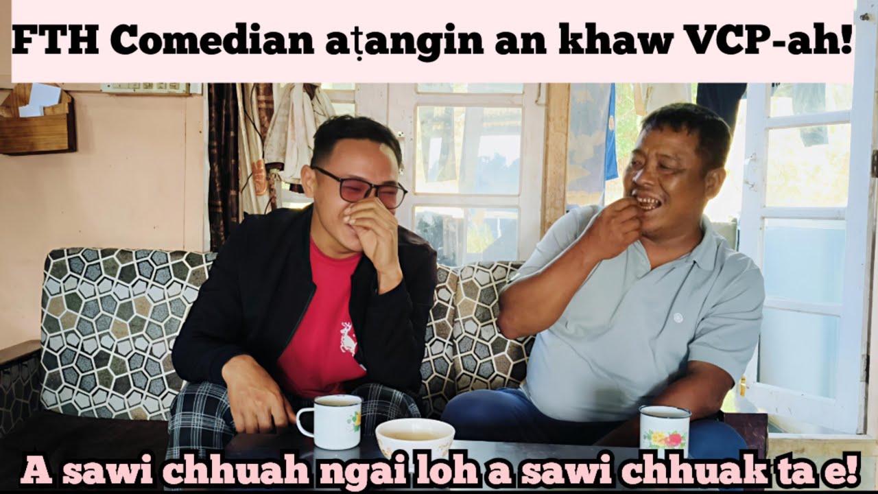 Comedian pakhatna Pu Remsanga an khaw VCP a ni ta luah mai!😱