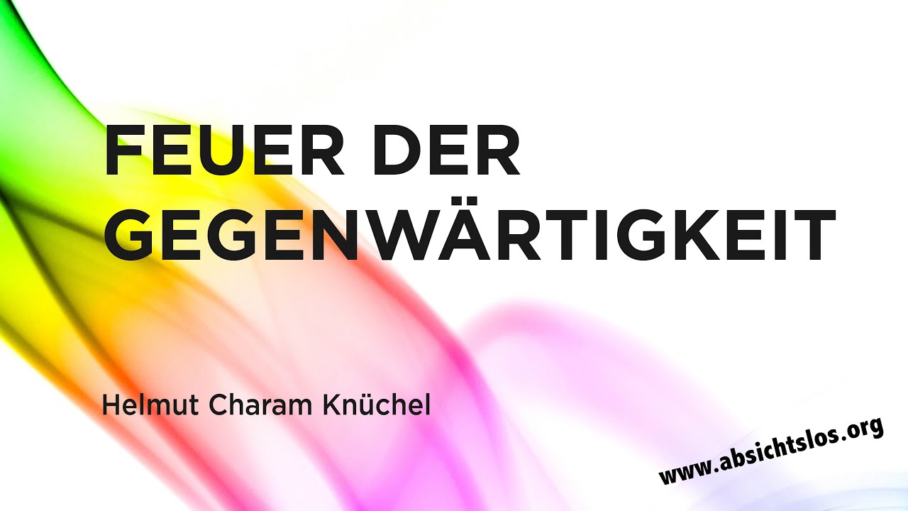 Live 16.12.2019: Feuer der Gegenw&auml;rtigkeit. Helmut Charam Kn&uuml;chel