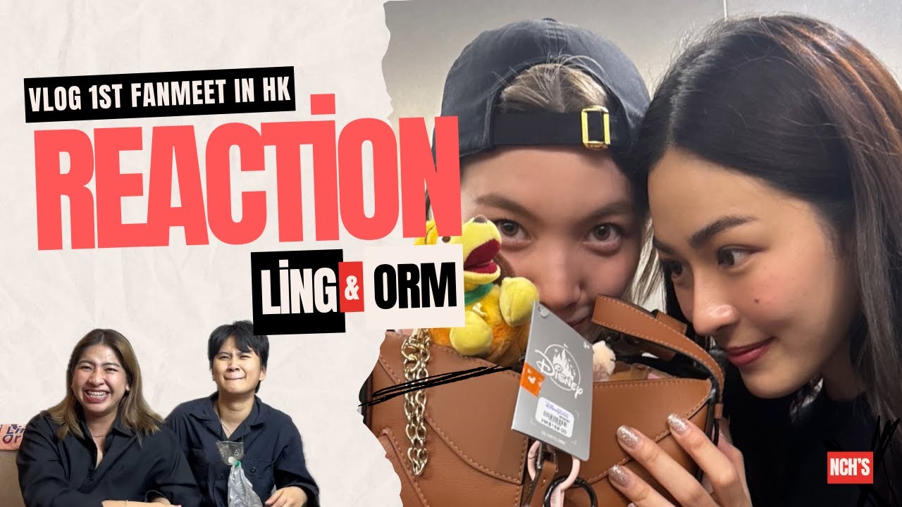 Reaction Lingorm EP.6 VLOG 1st FAN MEETING in HK | ขนมที่ว่าหวาน [No Eng sub.]