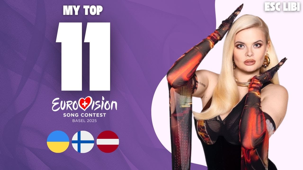 Eurovision 2025 | MY TOP 11 (New: 🇫🇮🇺🇦🇱🇻)
