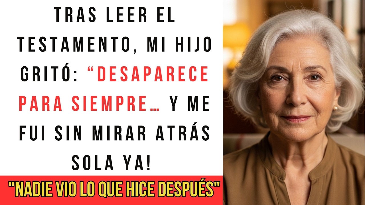 Tras leer el testamento, mi hijo gritó: “Desaparece para siempre”… y me fui sin mirar atrás sola ya!