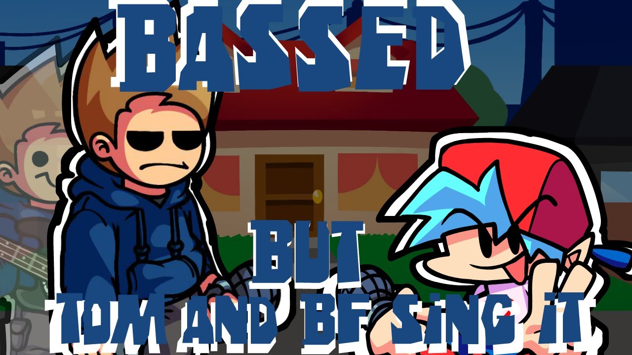 [FNF]Bassed//eddventure V.S.Edd again// but tom and bf sing it