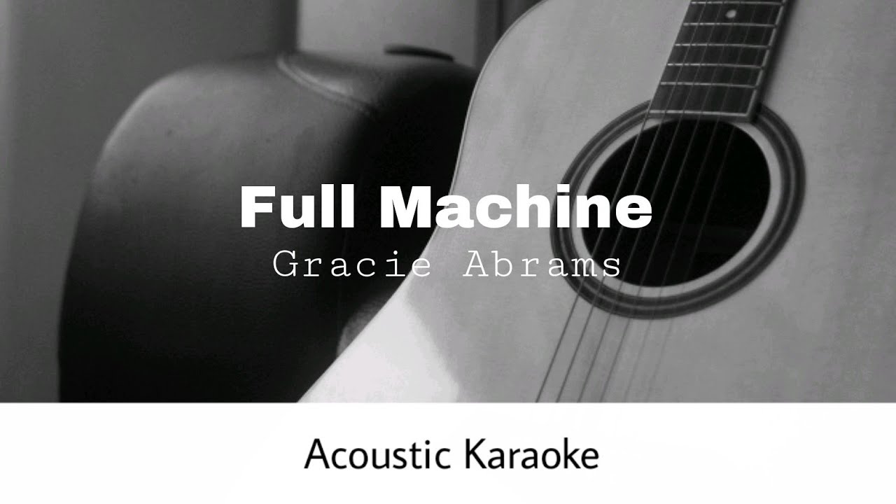 Gracie Abrams - Full Machine (Acoustic Karaoke)