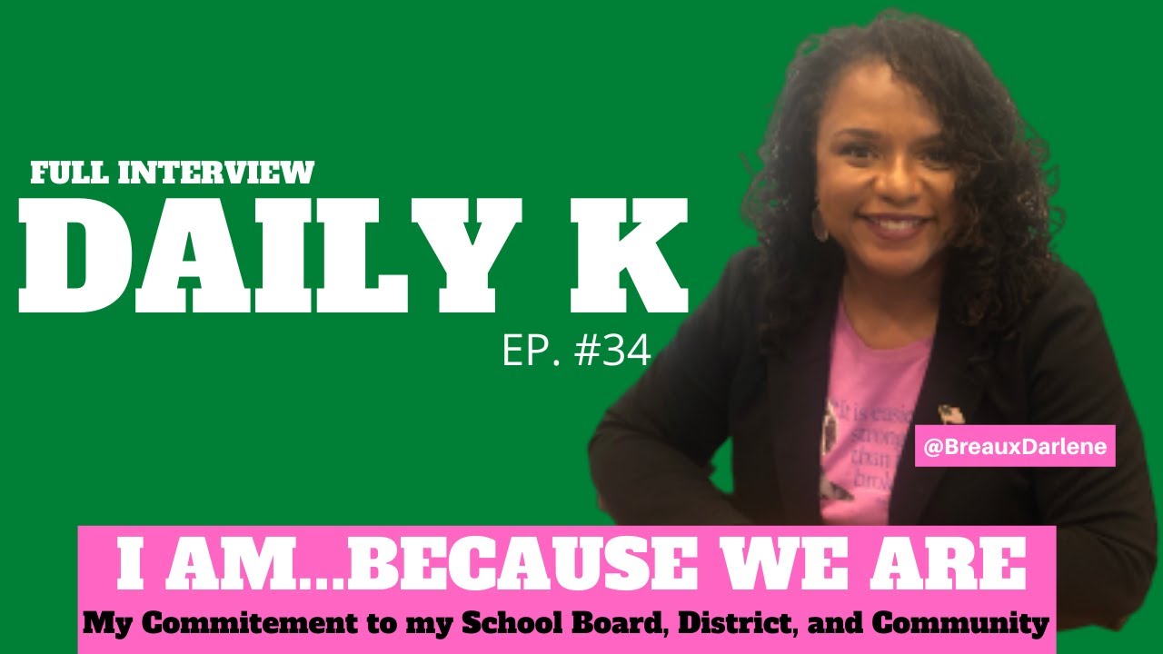 I AM.. BECAUSE WE ARE | DAILY K EP. # 34 | KT | Darlene Breaux | Alief ISD |FULL INTERVIEW