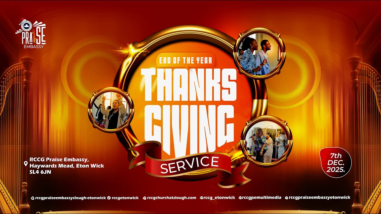 RCCG PRAISE EMBASSY || Slough, Eton Wick || Thanksgiving Service - 07/12/25