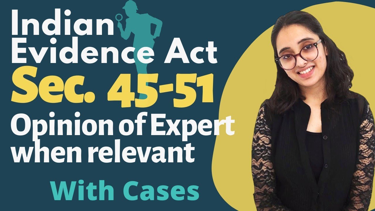 Indian Evidence Act | Sections 45 to 51- Opinion of Experts When Relevant | With Cases