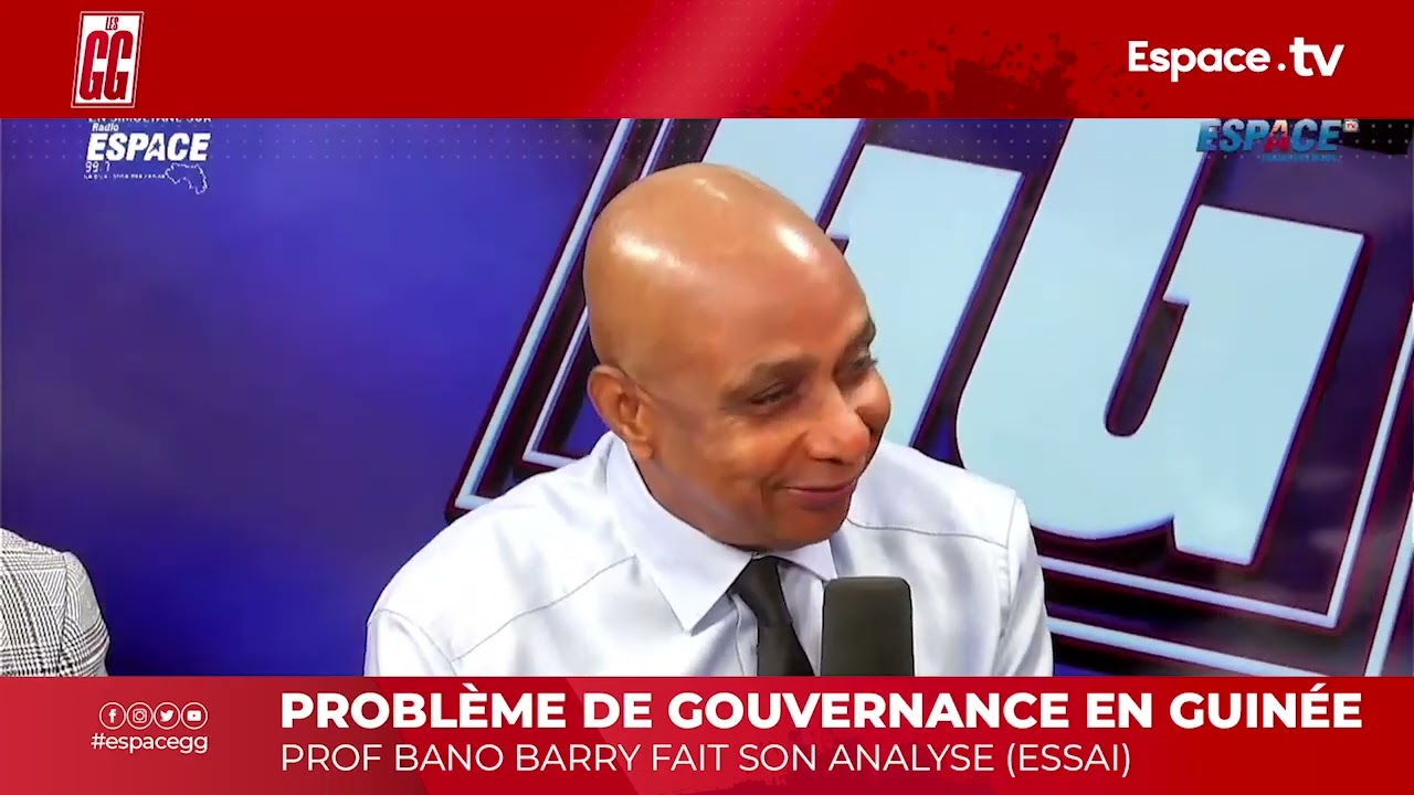 PROBLÈME DE GOUVERNANCE EN GUINÉE PROF BANO BARRY FAIT SON ANALYSE ESSAI
