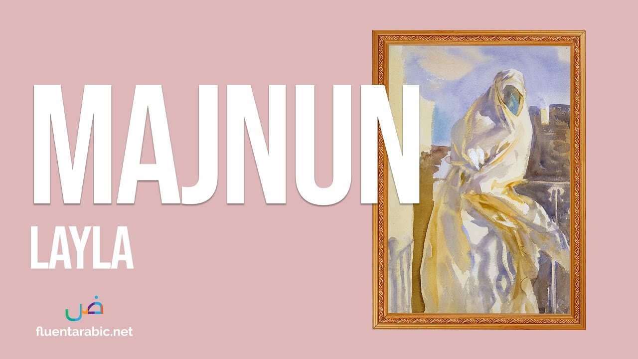Majnun Layla - The Man Who Lost His Sanity For Love
